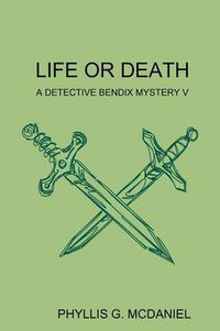 Cover image for Life or Death: A Detective Bendix Mystery V