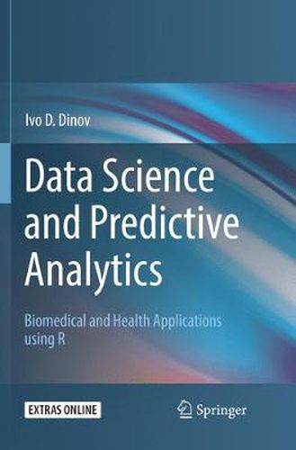 Cover image for Data Science and Predictive Analytics: Biomedical and Health Applications using R