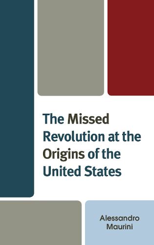 Cover image for The Missed Revolution at the Origins of United States