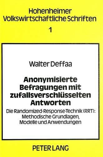 Cover image for Anonymisierte Befragungen Mit Zufallsverschluesselten Antworten: Die Randomized-Response-Technik (Rrt): Methodische Grundlagen, Modelle Und Anwendungen