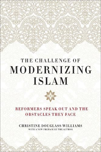 The Challenge of Modernizing Islam: Reformers Speak Out and the Obstacles They Face