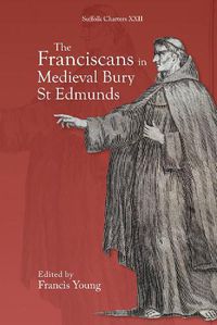 Cover image for The Franciscans in Medieval Bury St Edmunds