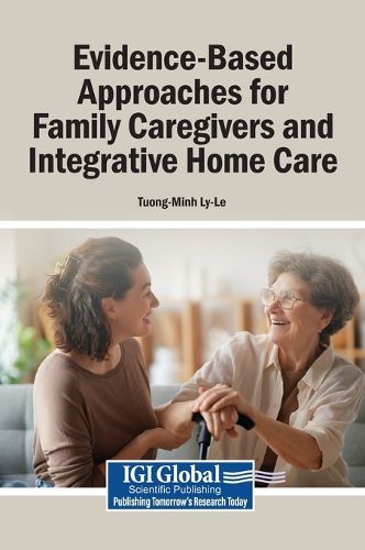 Cover image for Evidence-Based Approaches for Family Caregivers and Integrative Home Care