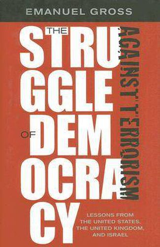 Cover image for The Struggle of Democracy Against Terrorism: Lessons from the United States, the United Kingdom and Israel