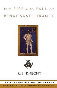 Cover image for The Rise and Fall of Renaissance France