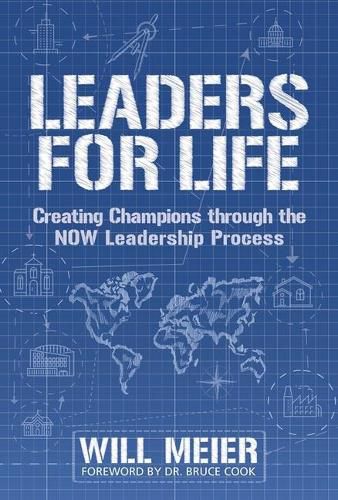 Cover image for Leaders for Life: Creating Champions Through the Now Leadership Process