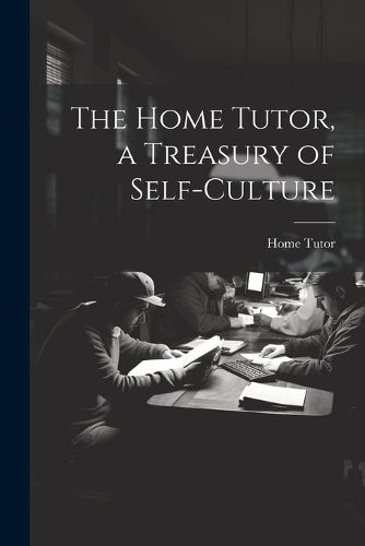 Cover image for The Home Tutor, a Treasury of Self-Culture