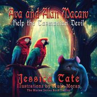 Cover image for Ava and Alan Macaw Help the Tasmanian Devil