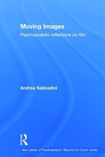 Cover image for Moving Images: Psychoanalytic reflections on film