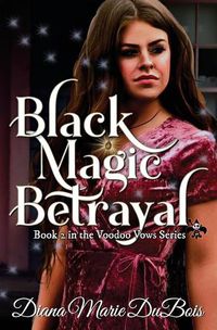 Cover image for Black Magic Betrayal: Voodoo Vows Book 2