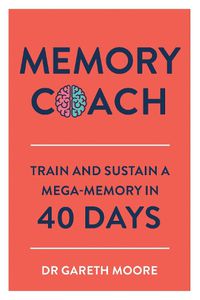 Cover image for Memory Coach: Train and Sustain a Mega-Memory in 40 Days