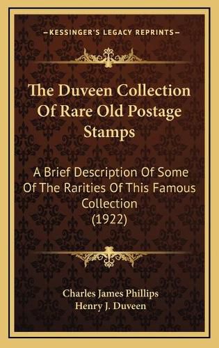 Cover image for The Duveen Collection of Rare Old Postage Stamps: A Brief Description of Some of the Rarities of This Famous Collection (1922)