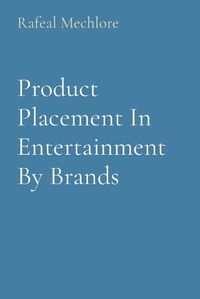 Cover image for Product Placement In Entertainment By Brands