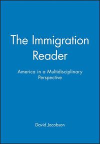 Cover image for The Immigration Reader: America in a Multidisciplinary Perspective