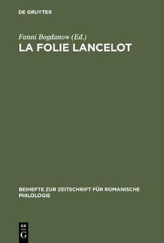 Cover image for La folie Lancelot: A hitherto unidentified portion of the Suite du Merlin contained in MSS B.N. fr. 112 and 12599