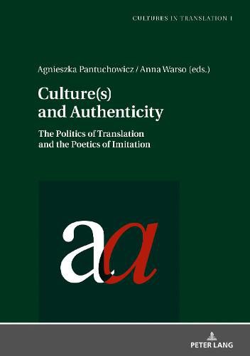 Cover image for Culture(s) and Authenticity: The Politics of Translation and the Poetics of Imitation