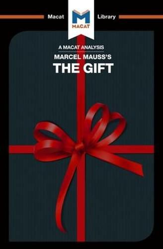 An Analysis of Marcel Mauss's The Gift The Form and Reason for Exchange in Archaic Societies: The Form and Reason for Exchange in Archaic Societies