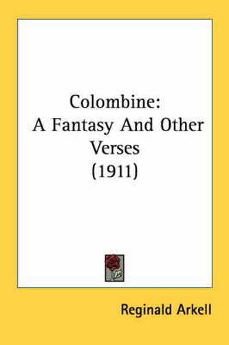 Colombine: A Fantasy and Other Verses (1911)