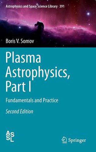 Cover image for Plasma Astrophysics, Part I: Fundamentals and Practice