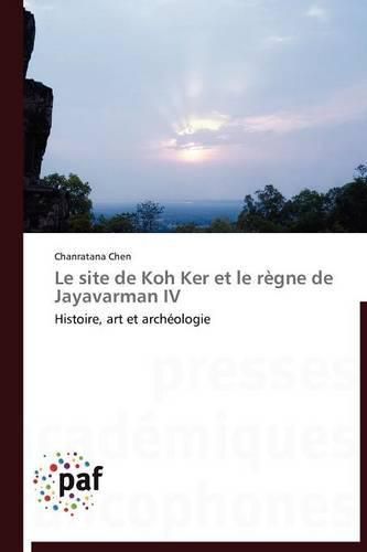 Cover image for Le Site de Koh Ker Et Le Regne de Jayavarman IV