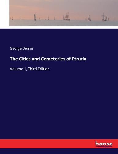 Cover image for The Cities and Cemeteries of Etruria: Volume 1, Third Edition