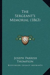 Cover image for The Sergeant's Memorial (1863)