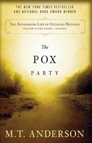 Cover image for The Astonishing Life of Octavian Nothing, Traitor to the Nation, Volume 1: The Pox Party