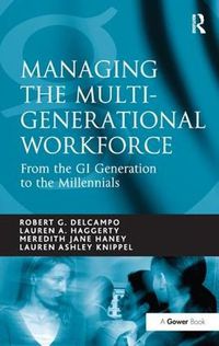 Cover image for Managing the Multi-Generational Workforce: From the GI Generation to the Millennials