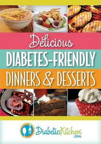 Cover image for Delicious Diabetes-Friendly Dinners & Desserts