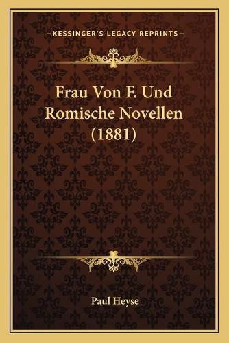 Frau Von F. Und Romische Novellen (1881)