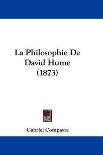 Cover image for La Philosophie De David Hume (1873)