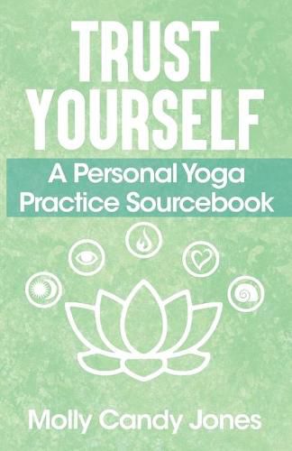 Cover image for Trust Yourself: A Personal Yoga Practice Sourcebook