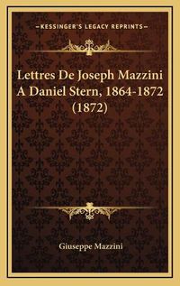 Cover image for Lettres de Joseph Mazzini a Daniel Stern, 1864-1872 (1872)