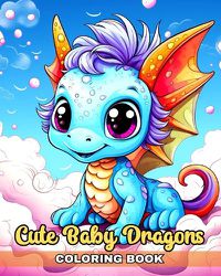 Cover image for Cute Baby Dragons Coloring Book