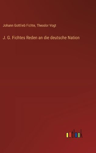 Cover image for J. G. Fichtes Reden an die deutsche Nation