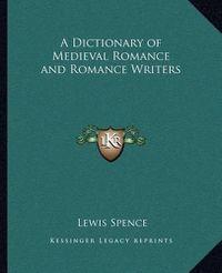 Cover image for A Dictionary of Medieval Romance and Romance Writers