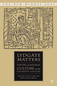 Cover image for Lydgate Matters: Poetry and Material Culture in the Fifteenth Century