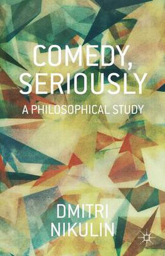 Cover image for Comedy, Seriously: A Philosophical Study