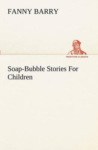 Cover image for Soap-Bubble Stories For Children