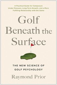 Cover image for Golf Beneath the Surface: The New Science of Golf Psychology