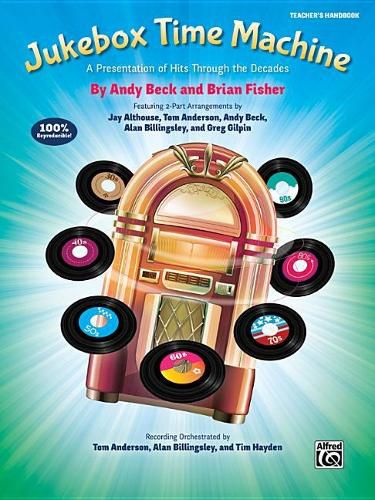 Jukebox Time Machine: A Presentation of Hits Through the Decades for 2-Part Voices (Teacher's Handbook)