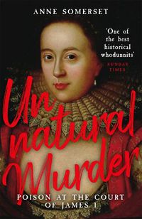 Cover image for Unnatural Murder: Poison In The Court Of James I