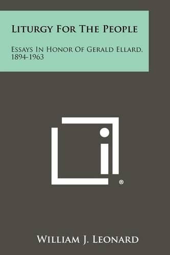 Cover image for Liturgy for the People: Essays in Honor of Gerald Ellard, 1894-1963