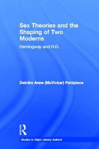 Cover image for Sex Theories and the Shaping of Two Moderns: Hemingway and H.D.