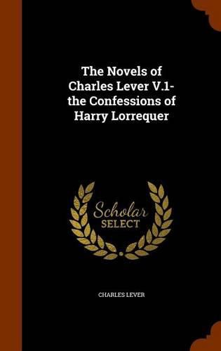 Cover image for The Novels of Charles Lever V.1- The Confessions of Harry Lorrequer