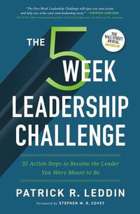 Cover image for The Five-Week Leadership Challenge: 35 Action Steps to Become the Leader You Were Meant to Be