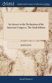 Cover image for An Answer to the Declaration of the American Congress. The Sixth Edition