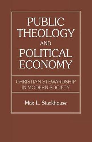 Cover image for Public Theology and Political Economy: Christian Stewardship in Modern Society