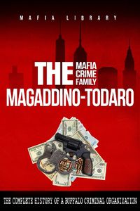 Cover image for The Magaddino-Todaro Mafia Crime Family