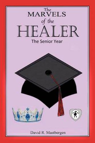 Cover image for The Marvels of the Healer: The Senior Year